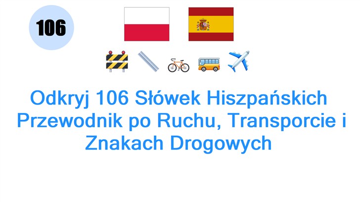 Odkryj 106 Słówek Hiszpańskich: Przewodnik po Ruchu, Transporcie i Znakach Drogowych